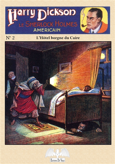 Harry Dickson : le Sherlock Holmes américain. Vol. 2. L'hôtel borgne du Caire