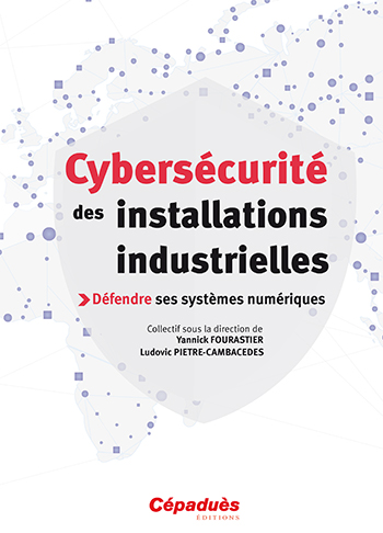 Cybersécurité des installations industrielles : défendre ses systèmes numériques