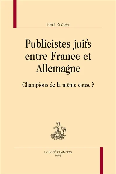 Publicistes juifs entre France et Allemagne : champions de la même cause ?