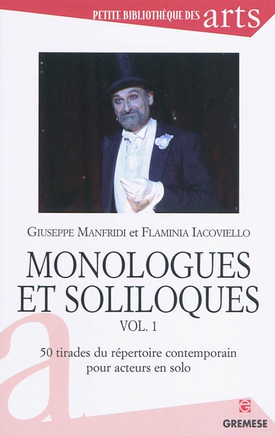 Monologues et soliloques. Vol. 1. 50 tirades du répertoire contemporain pour acteur en solo