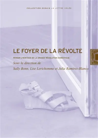 Le foyer de la révolte : penser l'héritage de la grande révolution domestique