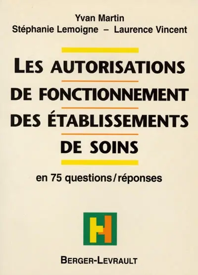 Les autorisations de fonctionnement des établissements de soins : en 75 questions réponses