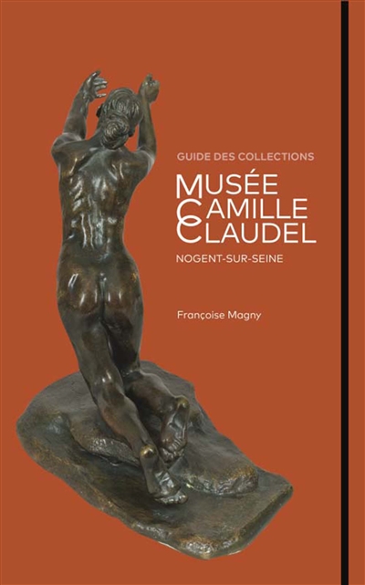 Musée Camille Claudel : guide des collections : Nogent-sur-Seine