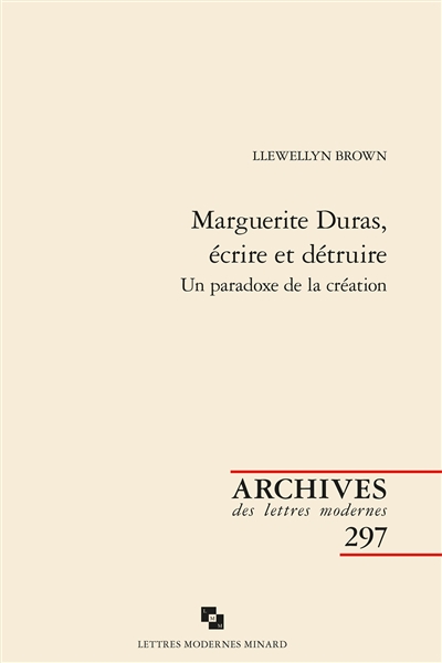 Marguerite Duras, écrire et détruire : un paradoxe de la création