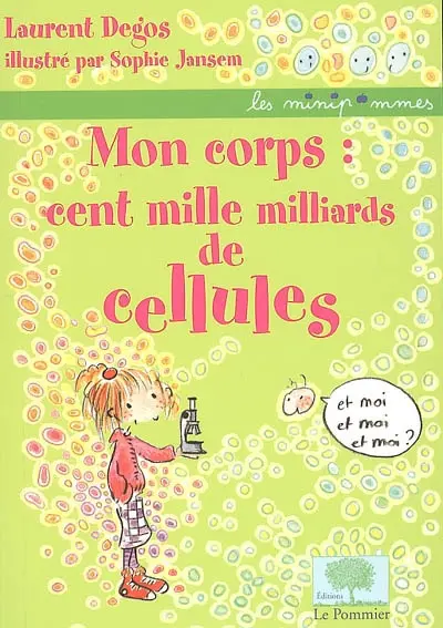 Mon corps, cent mille milliards de cellules