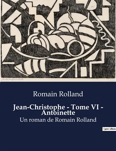 Jean-Christophe : Tome VI - Antoinette : Un roman de Romain Rolland