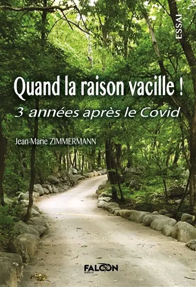 Quand la raison vacille ! : 3 années après le Covid