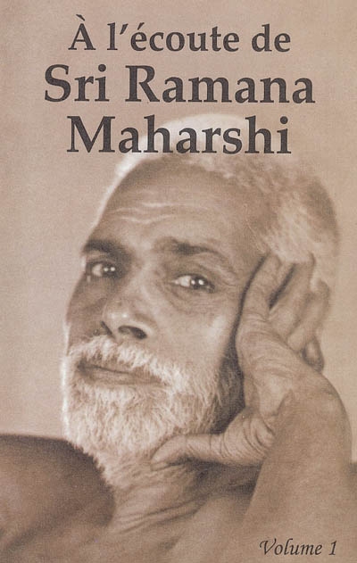 A l'écoute de Sri Ramana Maharshi. Vol. 1