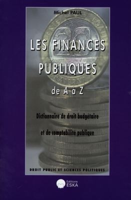 Les finances publiques de A à Z : dictionnaire de droit budgétaire et de comptabilité publique