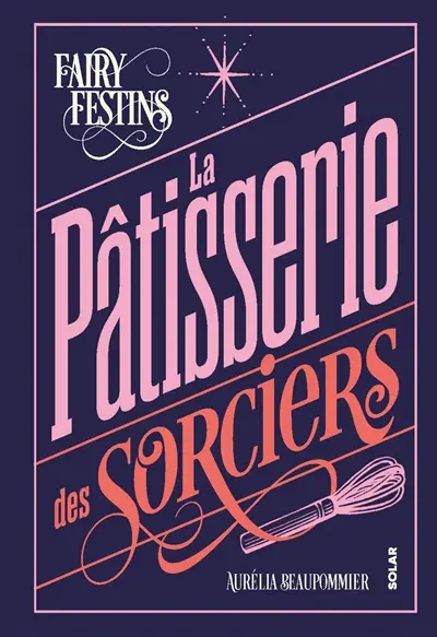 La pâtisserie des sorciers : fairy festins