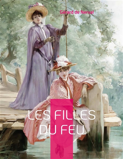 Les Filles du feu : Un recueil de poèmes et de nouvelles
