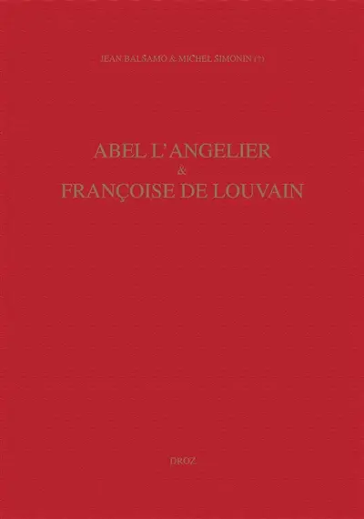 Abel L'Angelier et Françoise de Louvain : un couple de marchands libraires au Palais (1574-1620). Catalogue des ouvrages publiés par Abel L'Angelier (1574-1610) et la veuve L'Angelier (1610-1620)