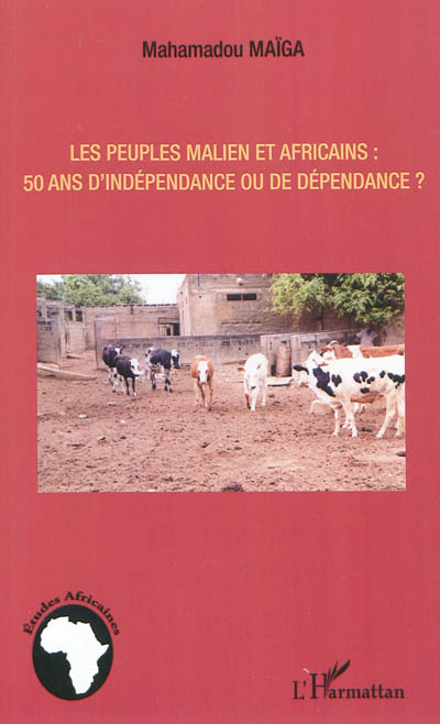 Les peuples malien et africains : 50 ans d'indépendance ou de dépendance ?