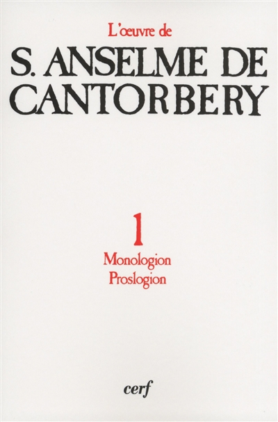 L'oeuvre d'Anselme de Cantorbéry. Vol. 1. Monologion, Prologion