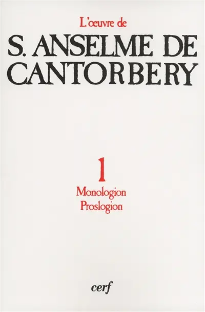 L'oeuvre d'Anselme de Cantorbéry. Vol. 1. Monologion, Prologion
