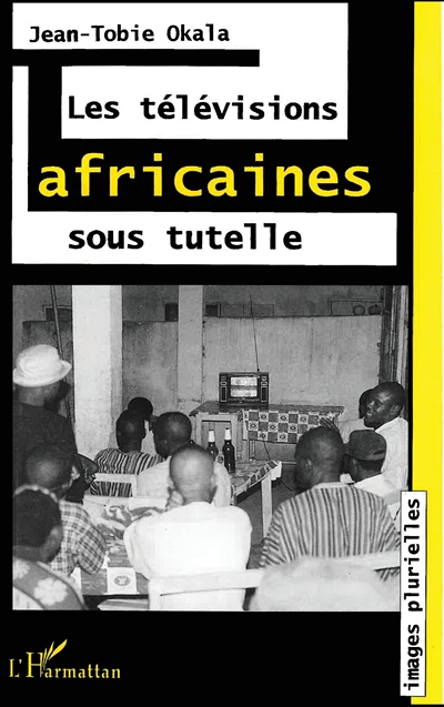 Les télévisions africaines sous tutelle