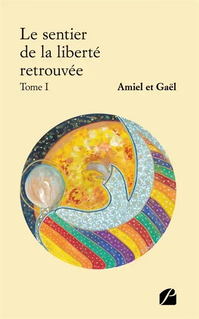 Le sentier de la liberté retrouvée : Tome I