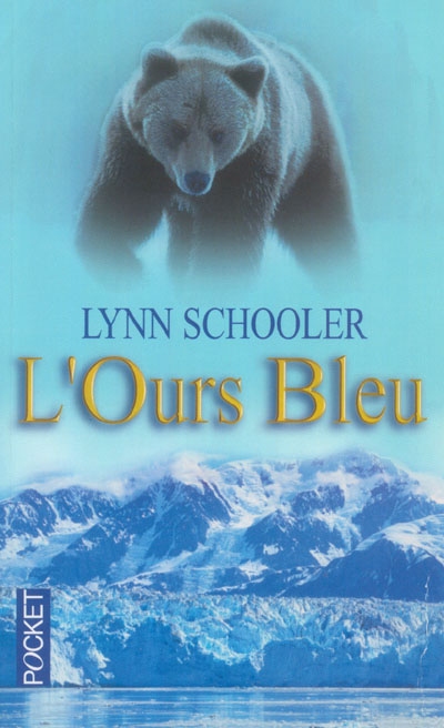 L'ours bleu : dans les contrées sauvages de l'Alaska à la recherche d'un animal mythique