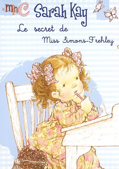 Sarah Kay. Vol. 4. Le secret de Miss Simons-Frehley