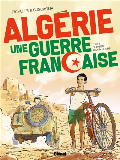 Algérie, une guerre française. Vol. 1. Derniers beaux jours
