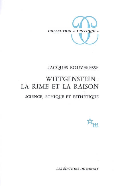 Wittgenstein : la rime et la raison : science, éthique et esthétique