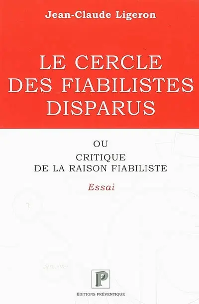 Le cercle des fiabilistes disparus ou Critique de la raison fiabiliste : essai : une nouvelle école de sûreté de fonctionnement ? une nécessité ?