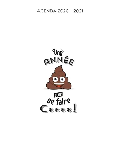 Une année sans se faire c**** ! : agenda 2020-2021