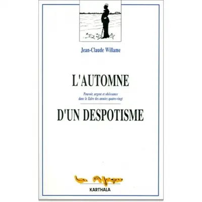 L'Automne d'un despotisme : pouvoir, argent et obéissance dans le Zaïre des années quatre-vingt