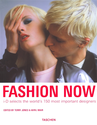 Fashion now : i-D selects the world's 150 most important designers