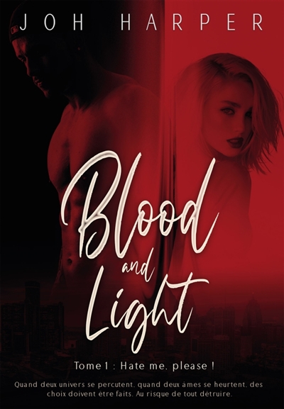 Blood and Light : Tome 1 : Hate me, please !