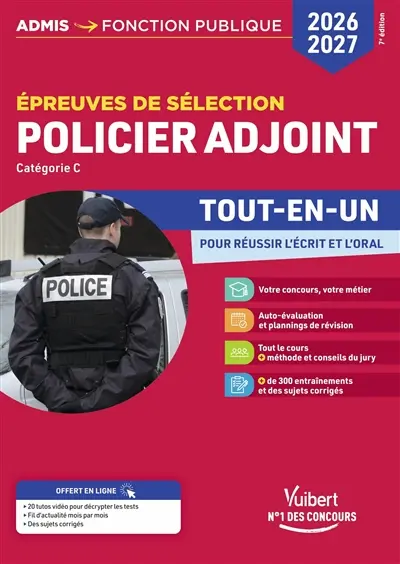 Policier adjoint : épreuves de sélection, catégorie C : tout-en-un pour réussir l'écrit et l'oral, 2026-2027