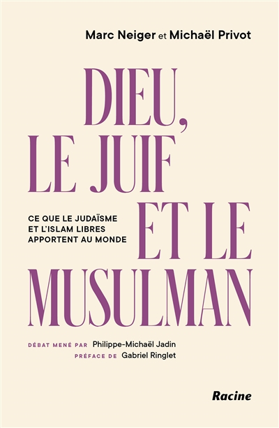 Dieu, le Juif et le Musulman : ce que le judaïsme et l'islam apportent au monde