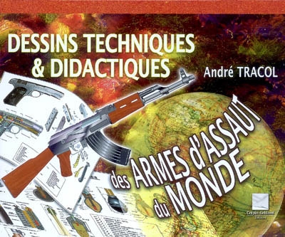 Dessins techniques et didactiques des armes d'assaut du monde. Vol. 1