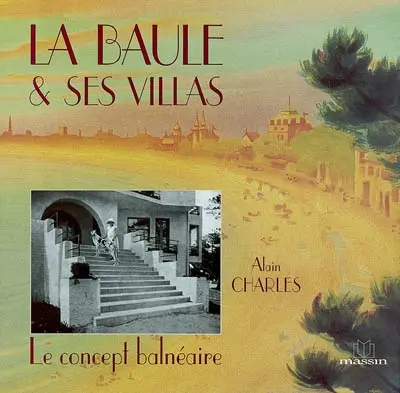 La Baule et ses villas : le concept balnéaire