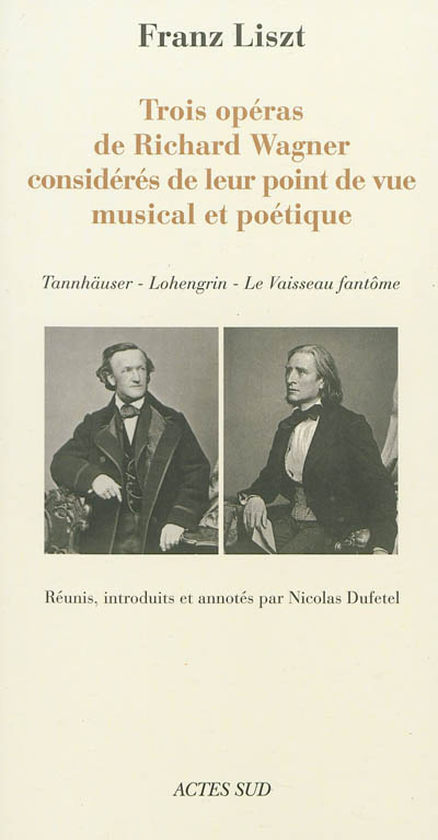 Trois opéras de Richard Wagner considérés de leur point de vue musical et poétique : Tannhäuser, Lohengrin, Le vaisseau fantôme