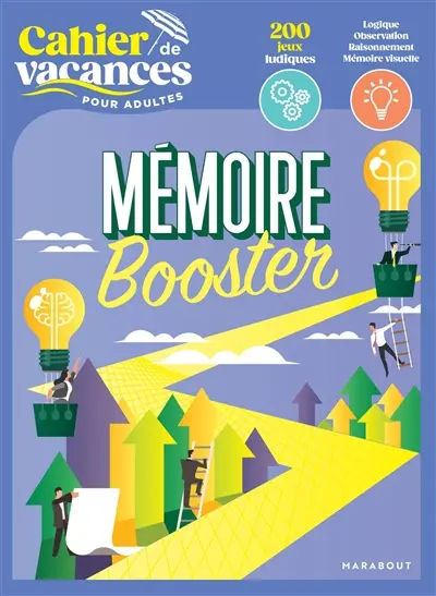 Mémoire booster : cahier de vacances pour adultes : 200 jeux ludiques