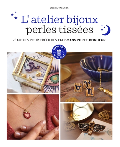 L'atelier bijoux perles tissées : 25 motifs pour créer des talismans porte-bonheur