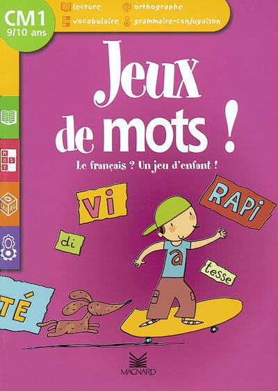 Jeux de mots ! CM1, 9-10 ans : le français ? un jeu d'enfant !