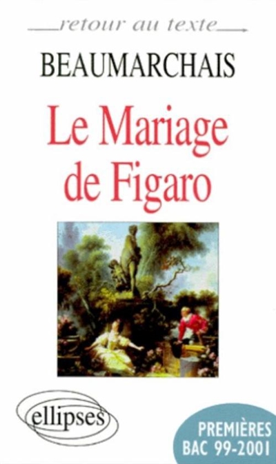 Beaumarchais, La folle journée ou Le mariage de Figaro : premières bac 99-2001