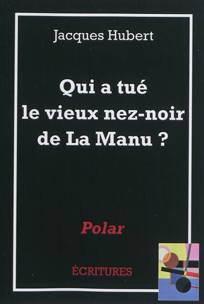 Qui a tué le vieux nez-noir de La Manu ?