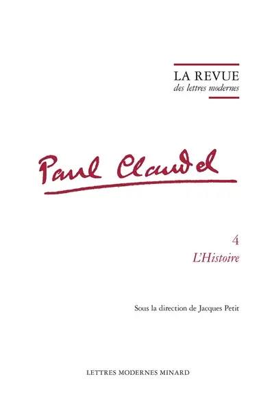 Paul Claudel. Vol. 4. L'histoire