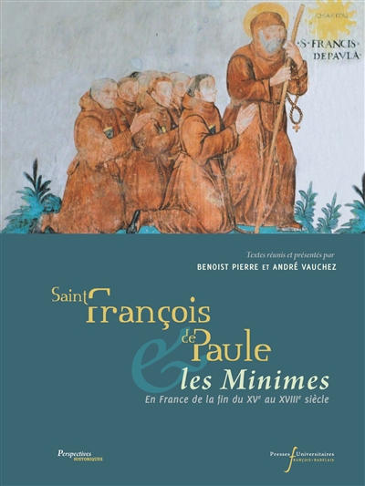 Saint François de Paule et les Minimes en France : de la fin du XVe au XVIIIe siècle