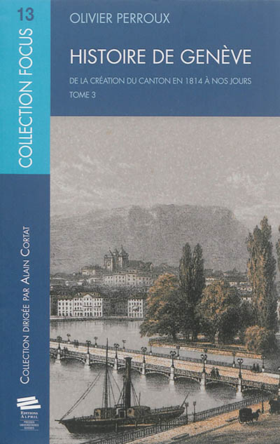 Histoire de Genève. Vol. 3. De la création du canton en 1814 à nos jours