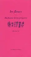 Les fleurs : dix façons de les préparer