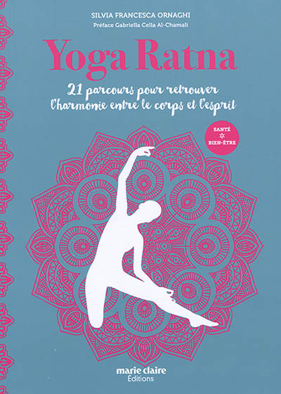 Yoga ratna : 21 parcours pour retrouver l'harmonie entre le corps et l'esprit