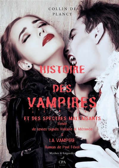 Histoire des vampires et des spectres malfaisants : Suivie de textes signés Voltaire, Mérimée & LA VAMPIRE, Roman de Paul Féval