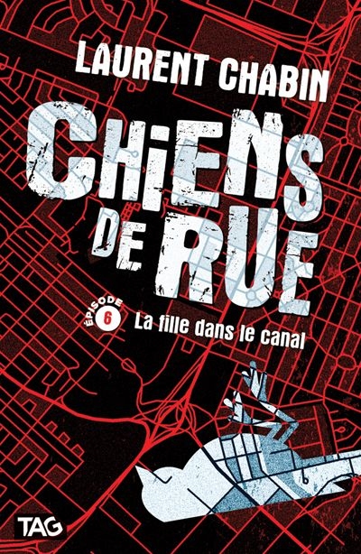 Chiens de rue. Vol. 6. La fille dans le canal