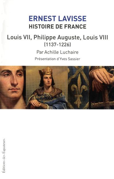 Histoire de France : depuis les origines jusqu'à la Révolution. Vol. 5. Louis VII, Philippe-Auguste, Louis VIII (1137-1226)