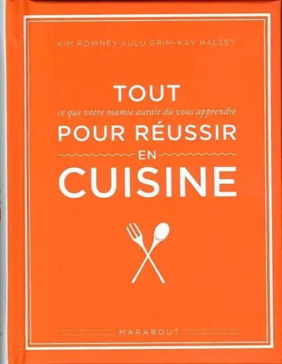 Tout ce que votre mamie aurait dû vous apprendre pour réussir en cuisine