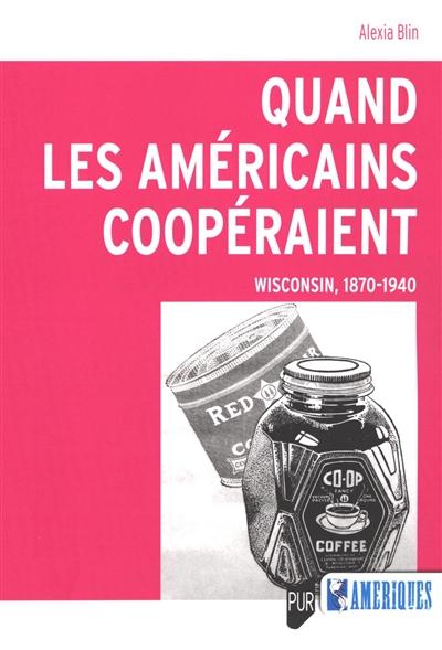 Quand les Américains coopéraient : Wisconsin, 1870-1940